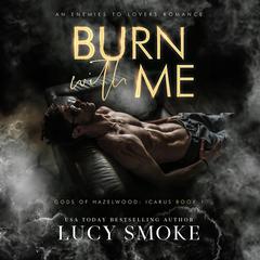 Burn With Me Audiobook, by Lucy Smoke