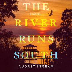 The River Runs South Audiobook, by Audrey Ingram