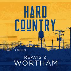 Hard Country Audiobook, by Reavis Z. Wortham