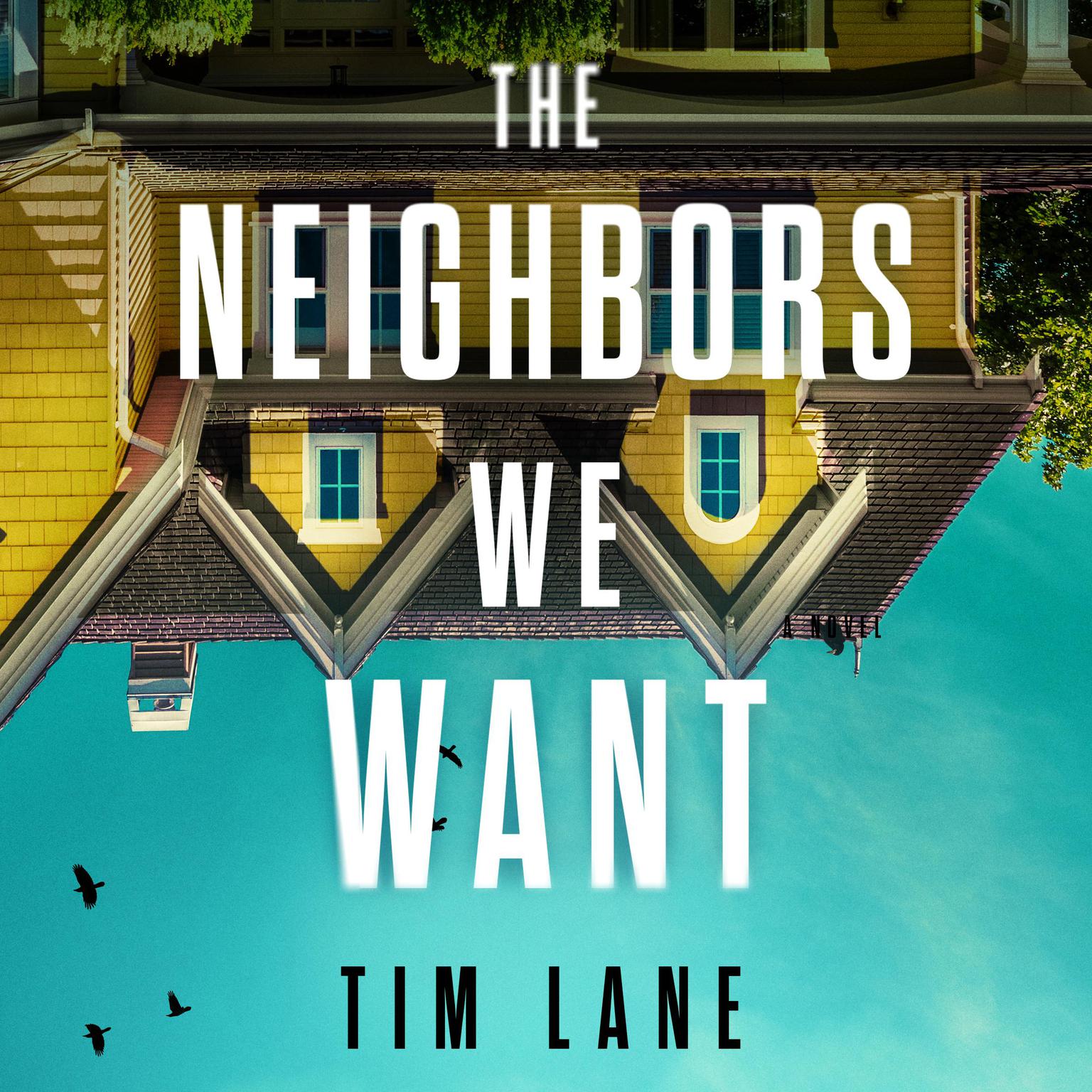 The Neighbors We Want Audiobook, by Tim Lane