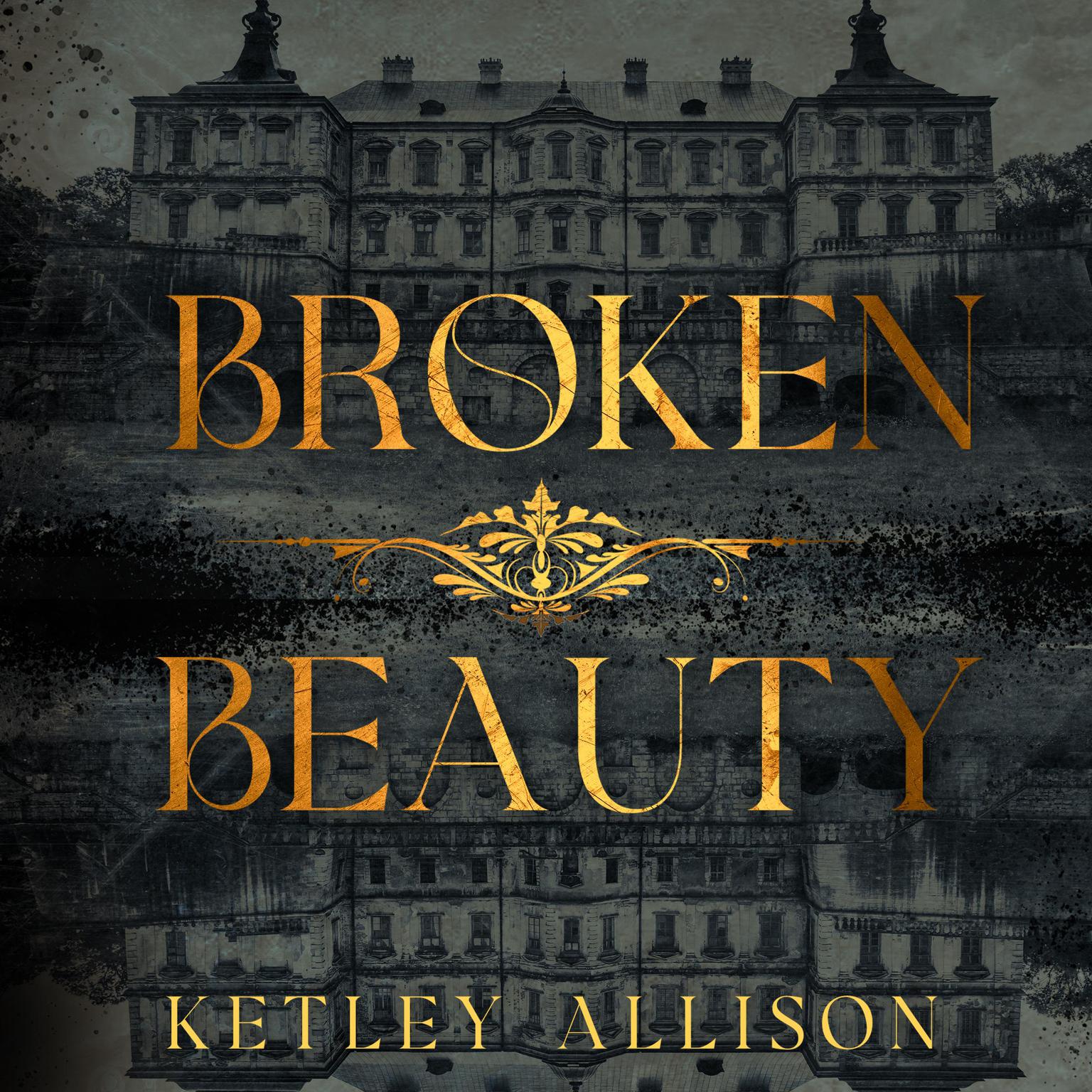 Broken Beauty Audiobook, by Ketley Allison