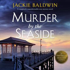 Murder by the Seaside: A completely unputdownable cozy mystery novel Audiobook, by Jackie Baldwin