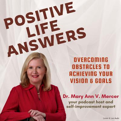 Positive Life Answers: Overcoming Obstacles to Achieving Your Vision & Goals Audiobook, by Mary Ann Mercer
