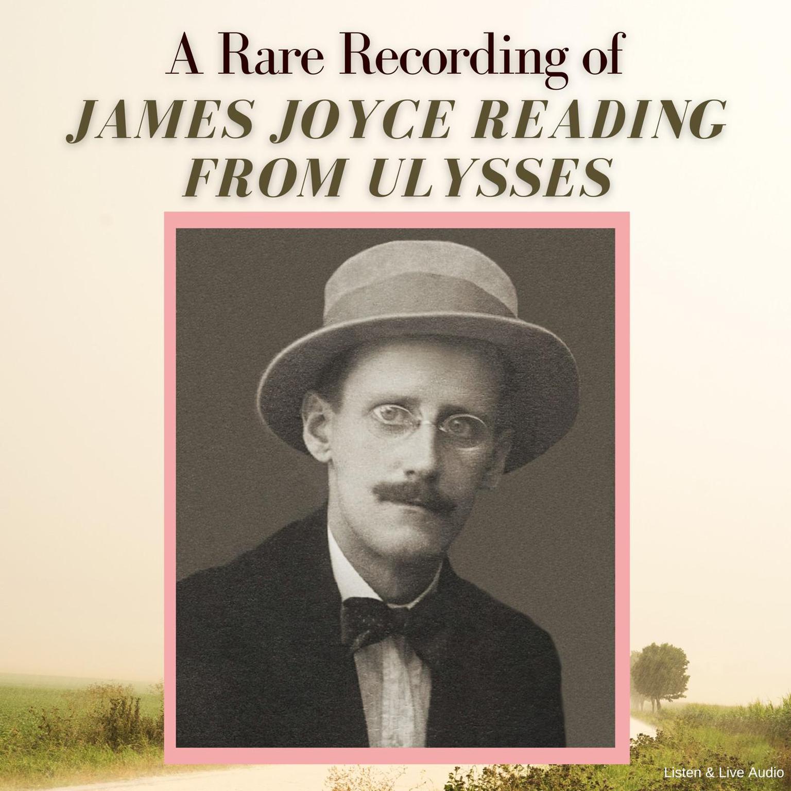A Rare Recording of James Joyce Reading From Ulysses Audiobook, by James Joyce