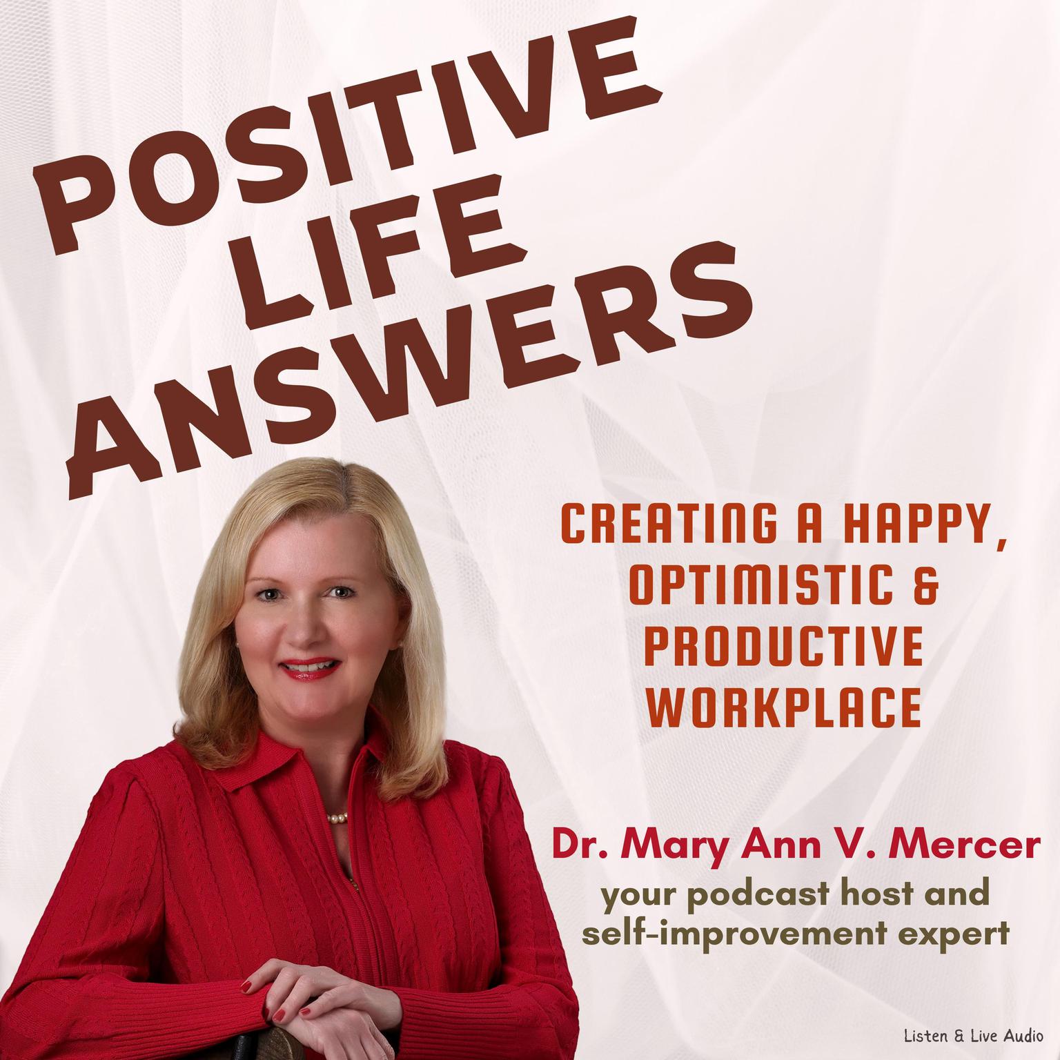 Positive Life Answers: Creating A Happy, Optimistic & Productive Workplace Audiobook, by Michael Mercer