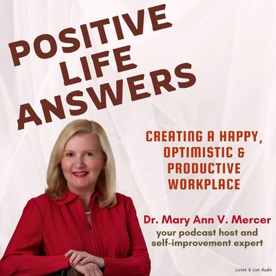 Positive Life Answers: Creating A Happy, Optimistic & Productive Workplace Audiobook, by Mary Ann Mercer