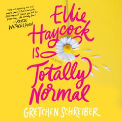 Ellie Haycock Is Totally Normal Audiobook, by Gretchen Schreiber