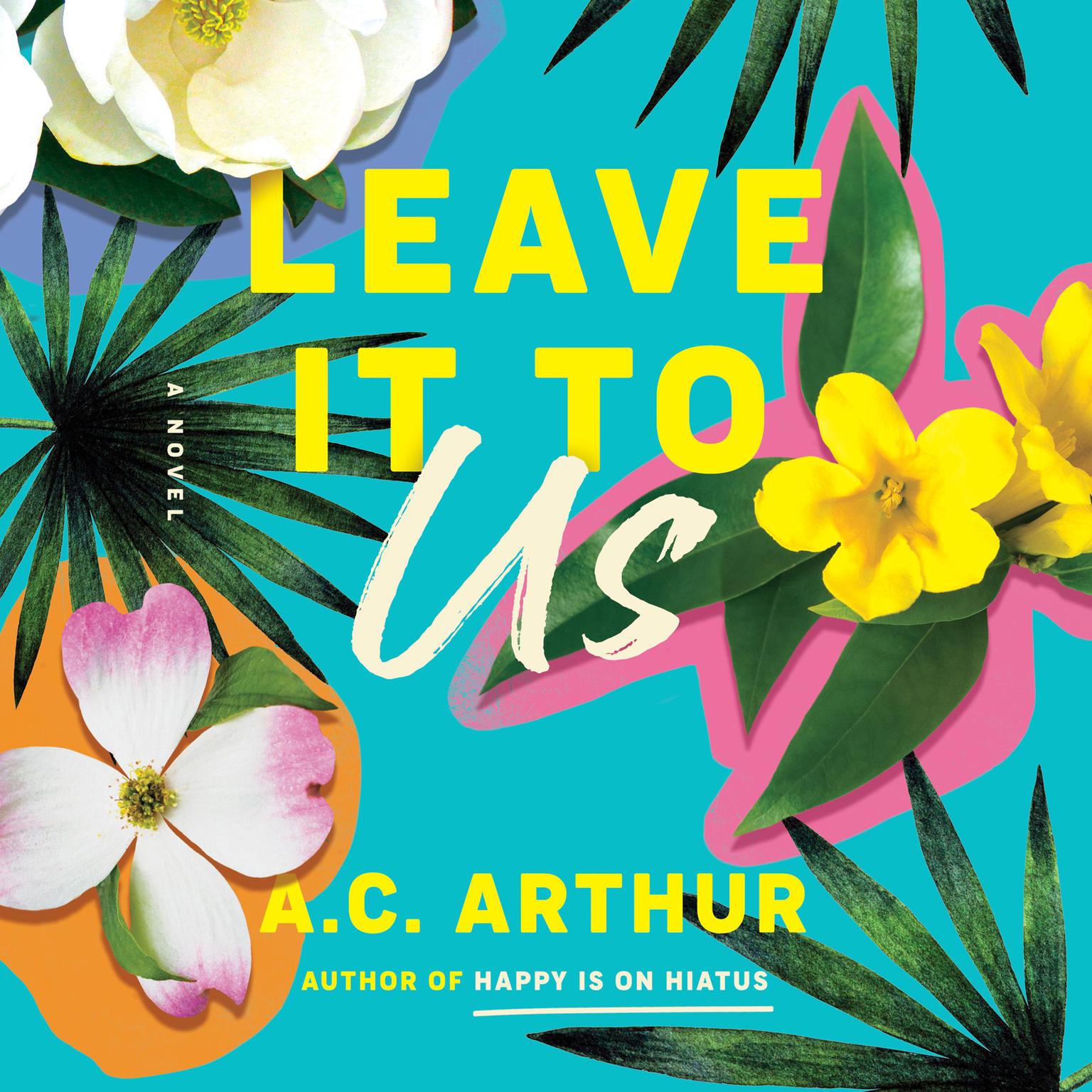 Leave It to Us: A Novel Audiobook, by A. C. Arthur