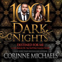 Destined for Me: A Come Back for Me/Say You’ll Stay Crossover Novella Audiobook, by Corinne Michaels