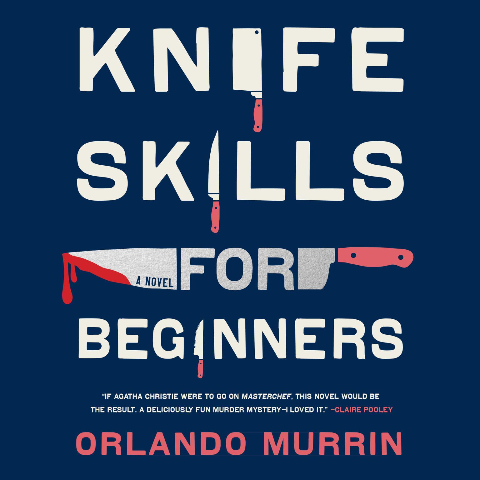 Knife Skills for Beginners: A Novel Audiobook, by Orlando Murrin