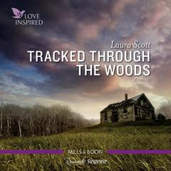 Tracked Through the Woods Audiobook, by Laura Scott