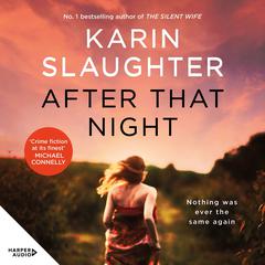 After That Night: the gripping new crime suspense thriller from the no.1 bestselling author Audiobook, by Karin Slaughter