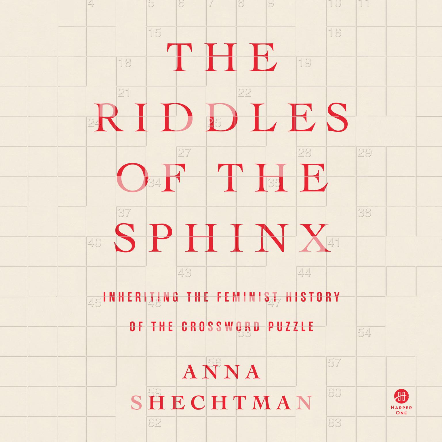 The Riddles of the Sphinx: Inheriting the Feminist History of the Crossword Puzzle Audiobook, by Anna Shechtman