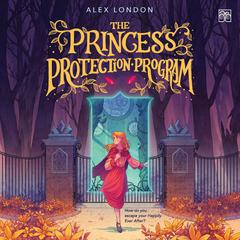 The Princess Protection Program Audiobook, by Alex London