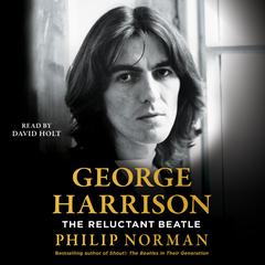 George Harrison: The Reluctant Beatle Audiobook, by Philip Norman