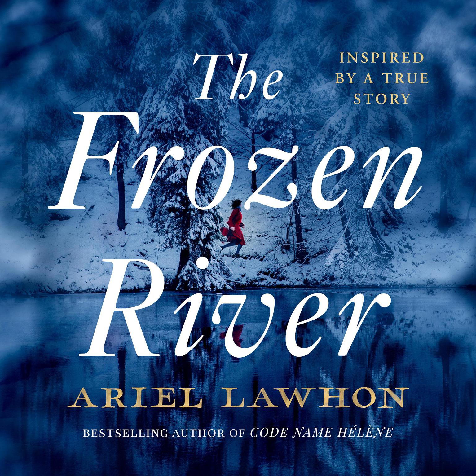 The Frozen River: From the bestselling author of Code Name Hélène Audiobook, by Ariel Lawhon