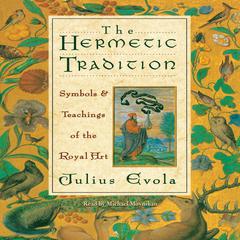 The Hermetic Tradition: Symbols and Teachings of the Royal Art Audiobook, by Julius Evola