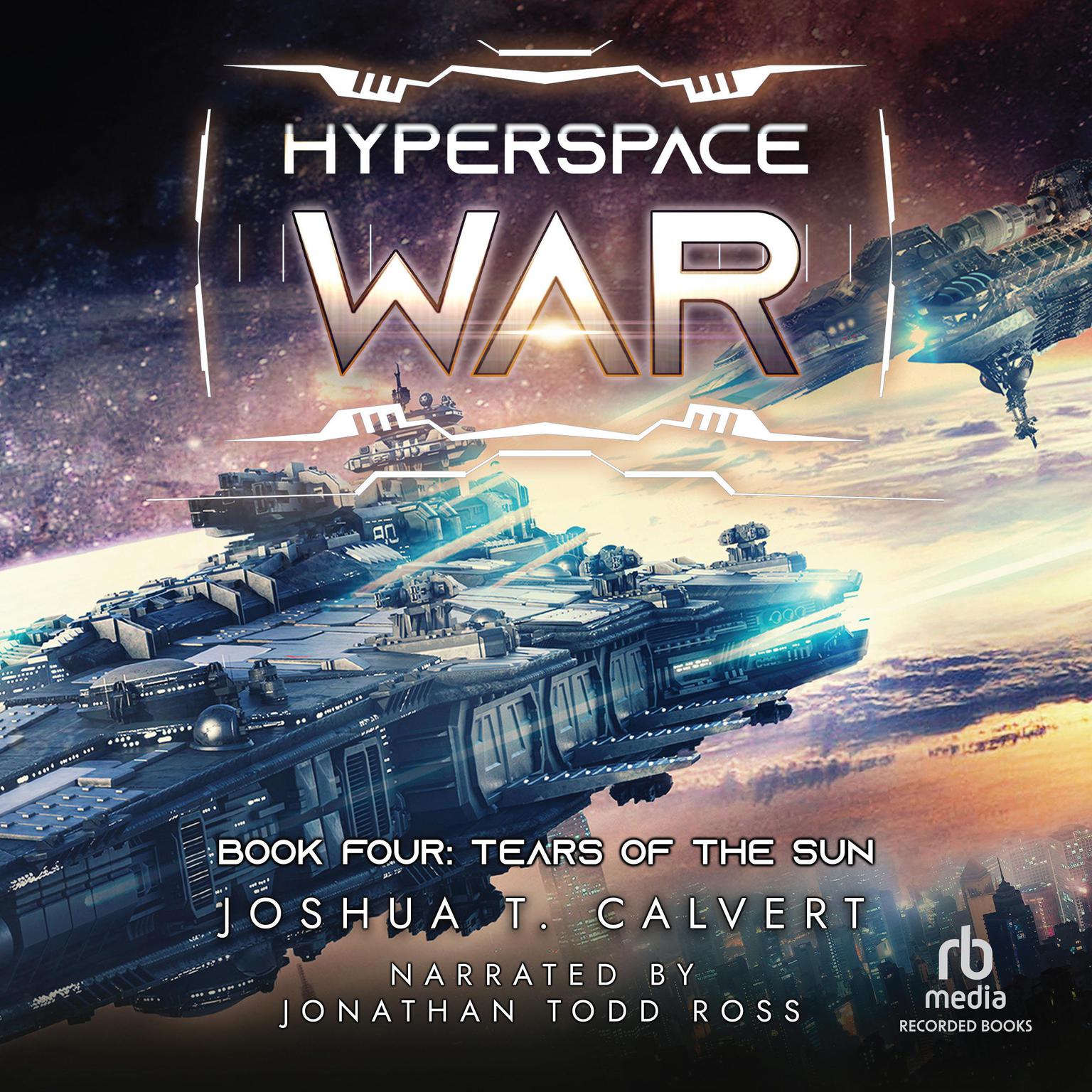 Hyperspace War: Tears of the Sun: A Military Sci-fi Series Audiobook, by Joshua T. Calvert