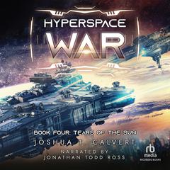 Hyperspace War: Tears of the Sun: A Military Sci-fi Series Audiobook, by 