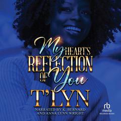 My Hearts Reflection Of You Audiobook, by T'Lyn 