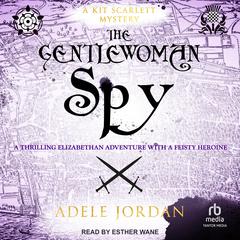 The Gentlewoman Spy Audiobook, by Adele Jordan