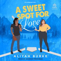 A Sweet Spot For Love Audiobook, by Aliyah Burke