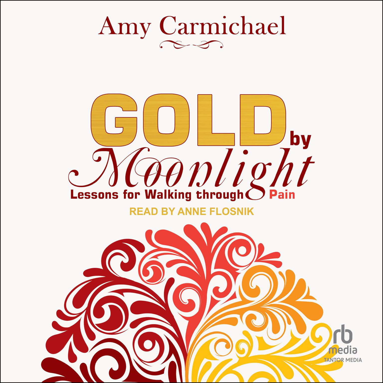 Gold by Moonlight: Lessons for Walking Through Pain Audiobook, by Amy Carmichael