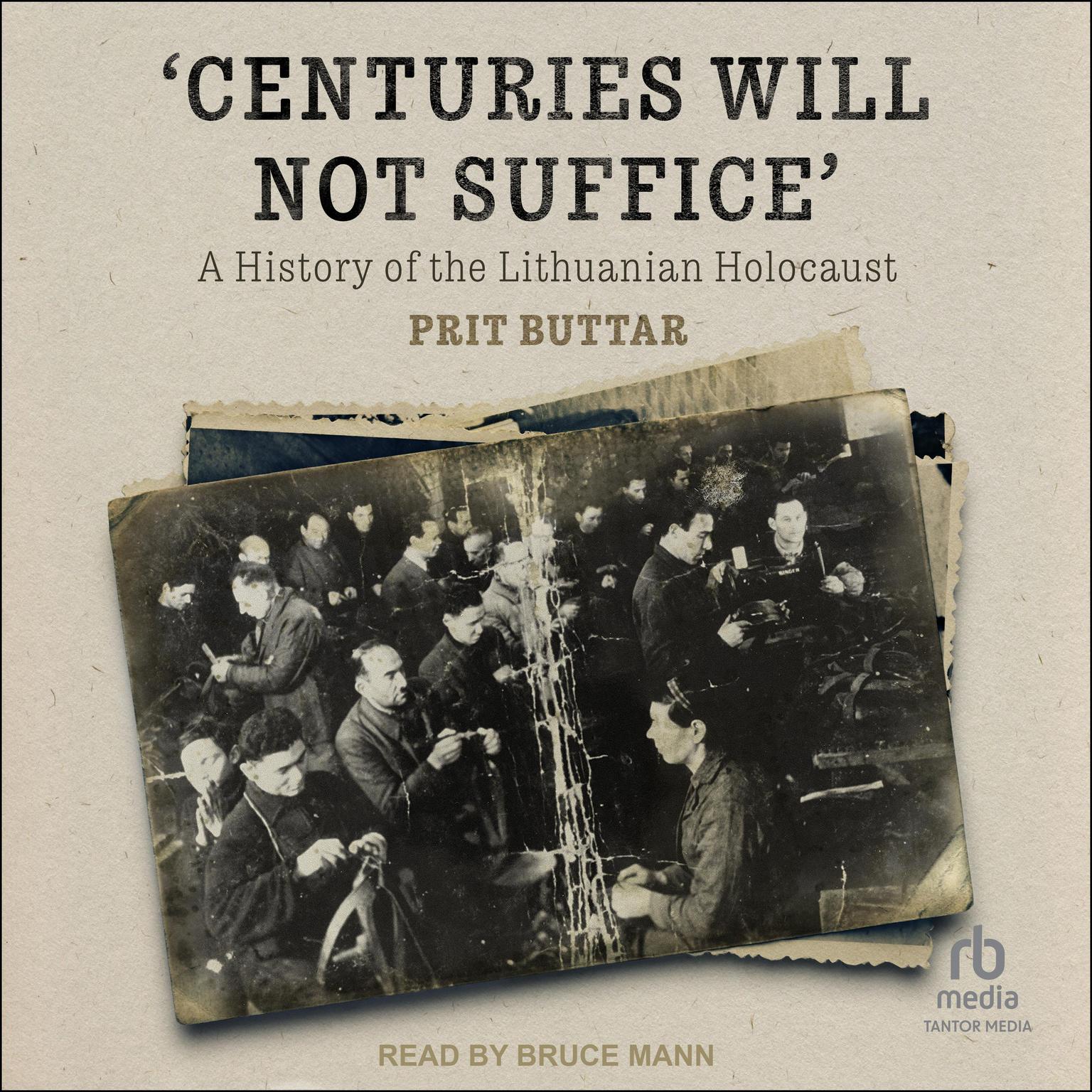 Centuries Will Not Suffice: A History of the Lithuanian Holocaust Audiobook, by Prit Buttar