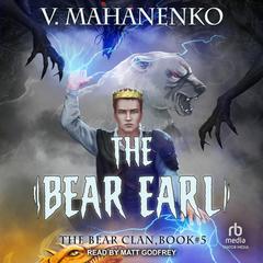 The Bear Earl Audiobook, by Vasily Mahanenko