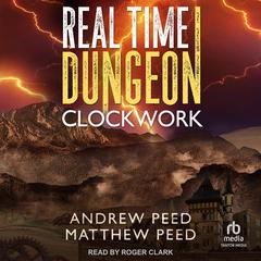 Real Time Dungeon: Clockwork Audiobook, by Matthew Peed