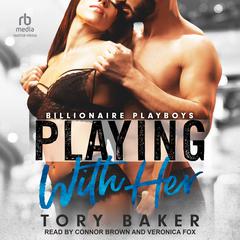 Playing With Her Audiobook, by Tory Baker