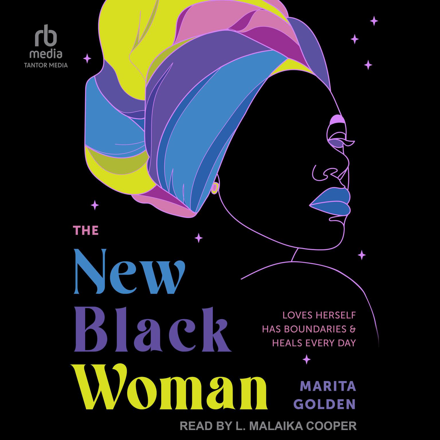 The New Black Woman: Loves Herself, Has Boundaries, and Heals Everyday Audiobook, by Marita Golden
