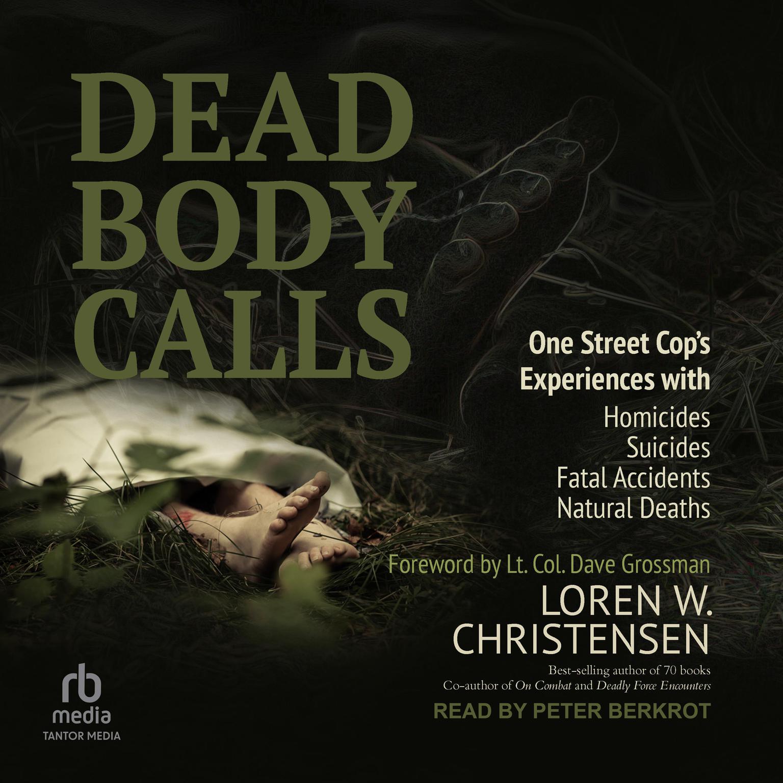 Dead Body Calls: One Cops Experiences With Homicides, Suicides, Fatal Accidents, and Natural Deaths Audiobook, by Loren W. Christensen