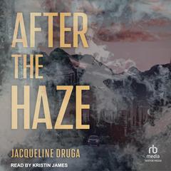 After the Haze Audiobook, by Jacqueline Druga