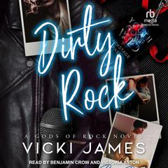 Dirty Rock: A Rock Star Romance Audiobook, by Vicki James