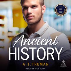 Ancient History: An MM Second Chance, Nerd/Jock Romance Audiobook, by A.J. Truman