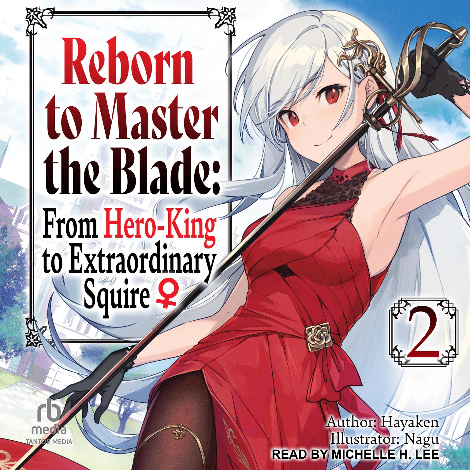 Reborn to Master the Blade: From Hero-King to Extraordinary Squire: Volume 2 Audiobook, by Hayaken 