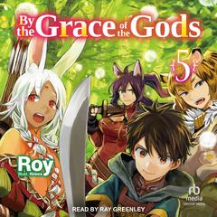 By the Grace of the Gods: Volume 5 Audiobook, by Roy 