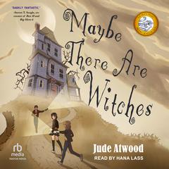 Maybe There Are Witches Audiobook, by Jude Atwood