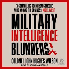 Military Intelligence Blunders Audiobook, by John Hughes-Wilson