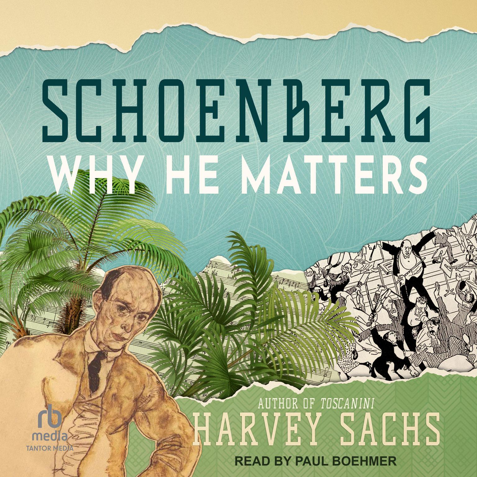 Schoenberg: Why He Matters Audiobook, by Harvey Sachs
