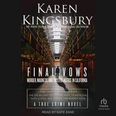 Final Vows: Murder, Madness, and Twisted Justice in California Audiobook, by Karen Kingsbury
