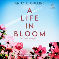 A Life in Bloom Audiobook, by Anna E. Collins