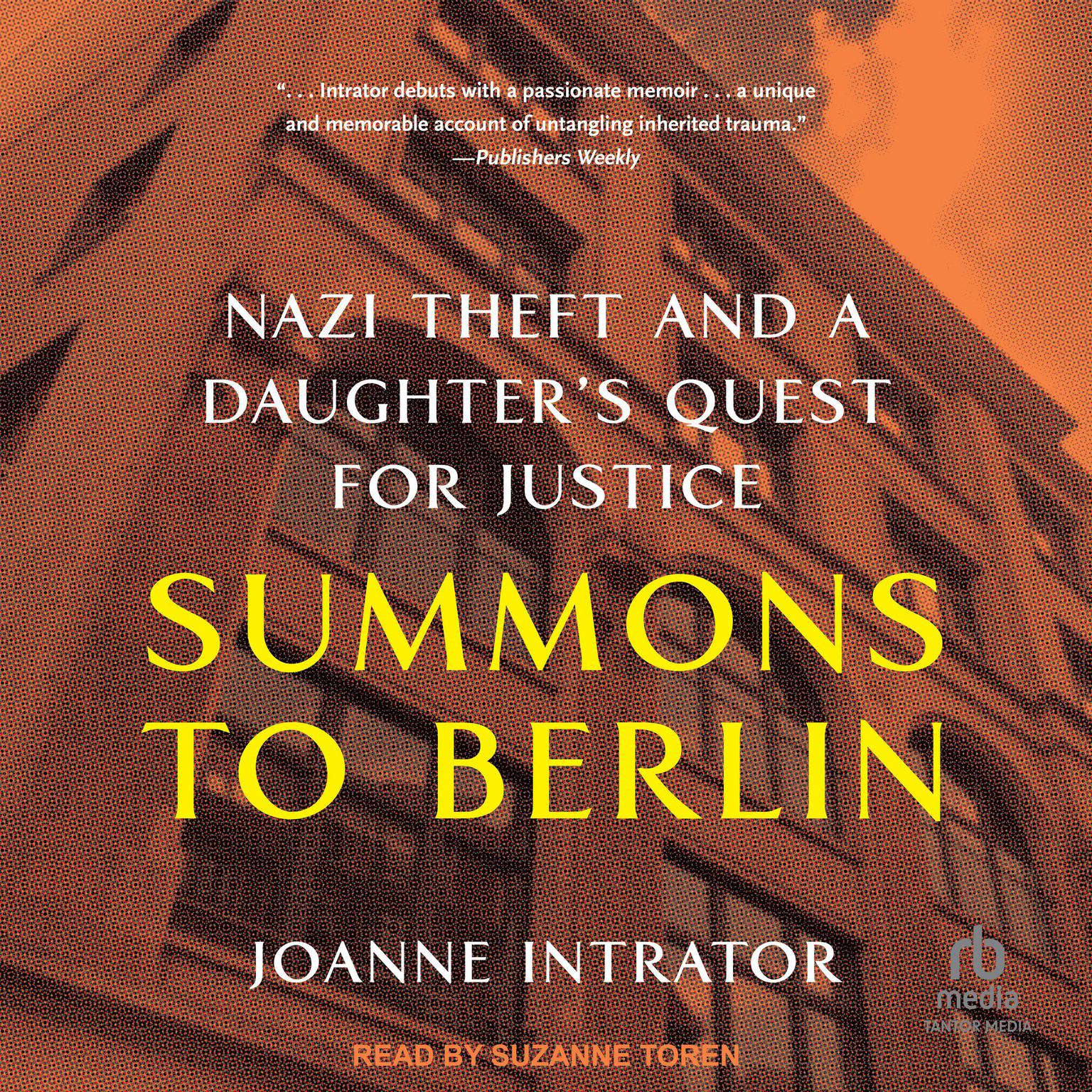 Summons to Berlin: Nazi Theft and A Daughters Quest for Justice Audiobook, by Joanne Intrator