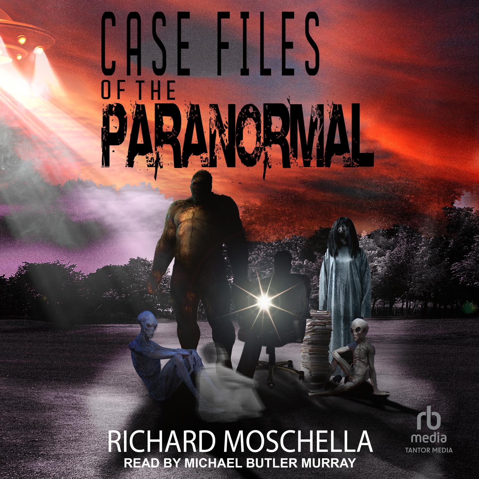Case Files of the Paranormal Audiobook, by Richard Moschella