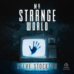 My Strange World Audiobook, by Steve Stockton