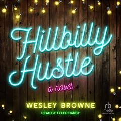 Hillbilly Hustle Audiobook, by Wesley Browne