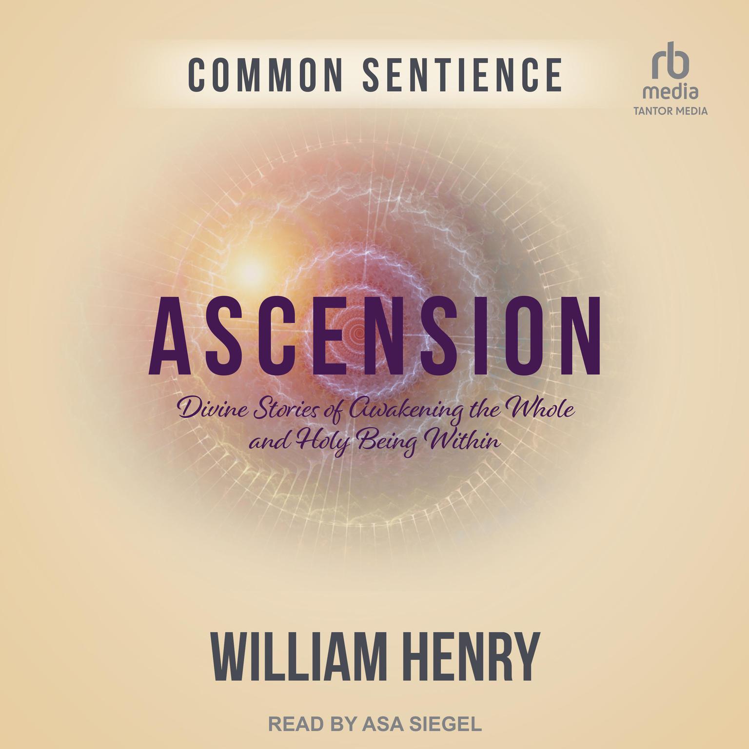 Ascension: Divine Stories of Awakening the Whole and Holy Being Within Audiobook, by William Henry