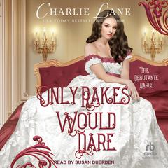 Only Rakes Would Dare Audiobook, by Charlie Lane