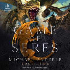 Game of Serfs: Book Two Audiobook, by Michael Anderle